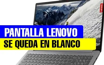 PANTALLA-LENOVO-SE-QUEDA-EN-BLANCO