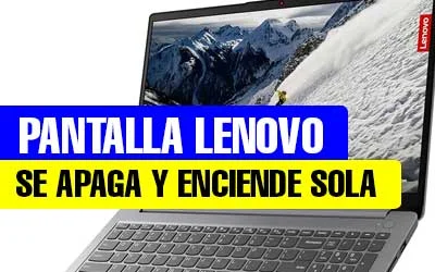 PANTALLA-PORTATIL-LENOVO-SE-APAGA-Y-ENCIENDE-SOLA