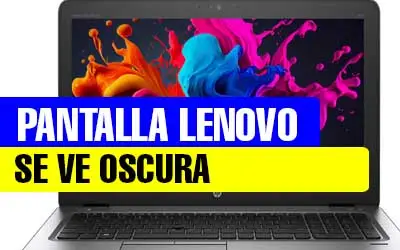 PANTALLA-LENOVO-SE-VE-OSCURA